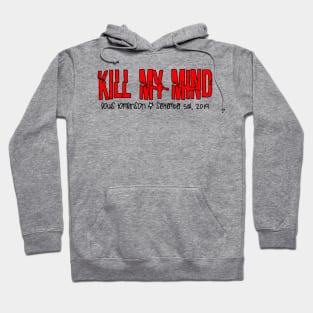 Kill My Mind Hoodie